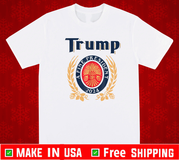 trump a fine president 2024 T-Shirt