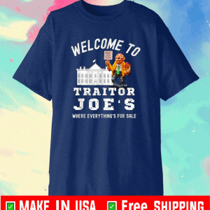 welcome to traitor joe's where everything is for sale - House For Sale Shirt