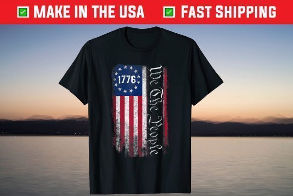 1776 We the People Betsy Ross 4th Of July American Flag T-Shirt
