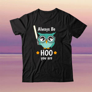 Always Be HOO You Are Tee Shirt