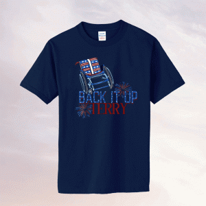 Funny Back Up Terry Put It In Reverse 4th of July Fireworks T-Shirt