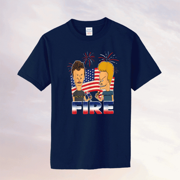 Beavis Fire 4th of Julys Happy 4th Of July Tee Shirt