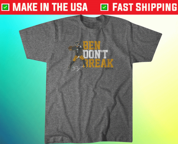 Ben Roethlisberger Don't Break Tee Shirt