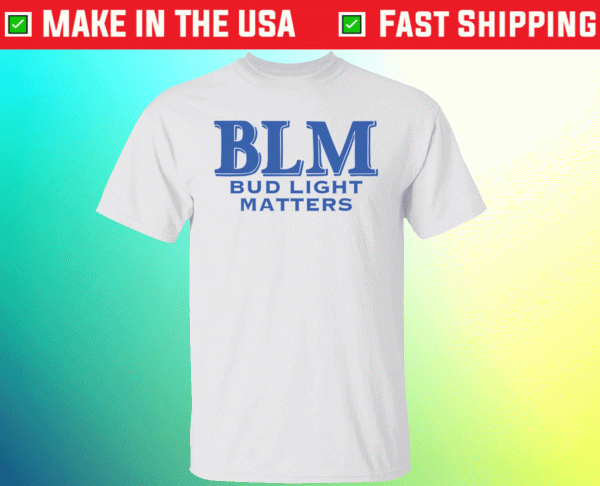 Blm bud light matters tee shirt