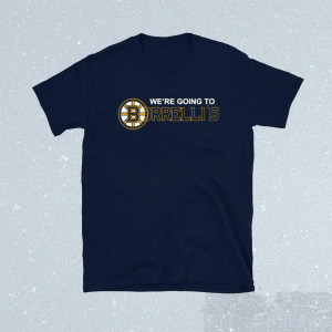 Boston Bruins We’re Going To Borrelli’s Tee Shirt