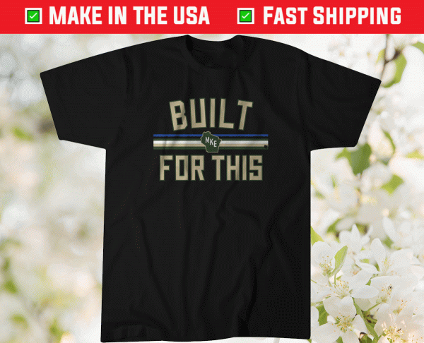 Built For This Milwaukee Basketball Tee Shirt