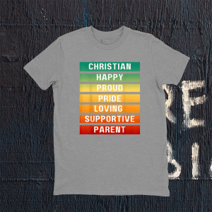 Christian Happy Proud Loving Supportive Pride Parent Mom Dad Tee Shirt