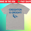 Creighton is Great Tee Shirt