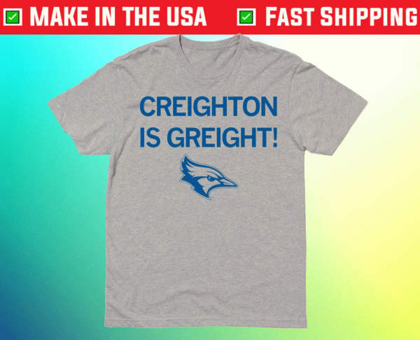 Creighton is Great Tee Shirt