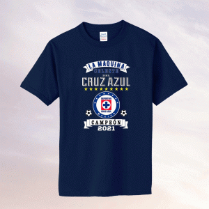 Cruz Azul Campeon 2021 Futbol Mexicano La Maquina Celeste Tee Shirt