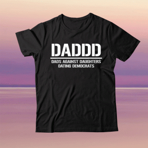 Dads Daddd Against Daughters Dating Democrats T-Shirt