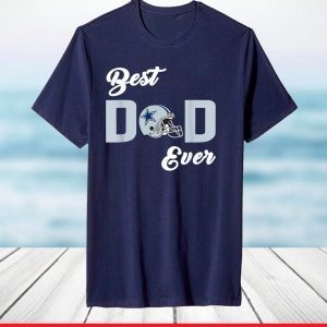 Dallas Fan Cowboys Best Dad Ever Fathers Day T-Shirt