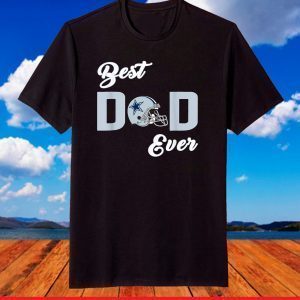 Dallas Fan Cowboys Best Dad Ever Fathers Day T-Shirt