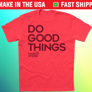 Do Good Things Tee Shirt