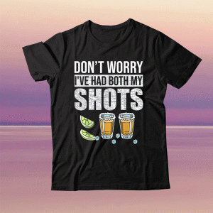 Funny Don't worry I've had both my Shots Vaccination Tequila T-Shirt