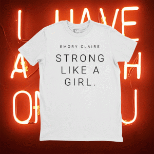 Emory Claire Strong Like A Girl Tee Shirt