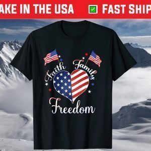 Faith Family Freedom Fourth July American Patriotic T-Shirt