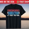 Firework Director Technician I Run You Run 4th Of July T-Shirt