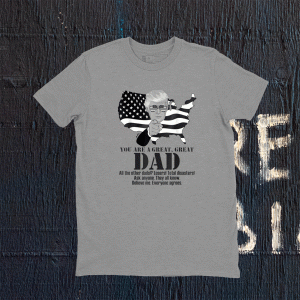 Funny Great Dad Donald Trump Fathers Day 2021 T-Shirt