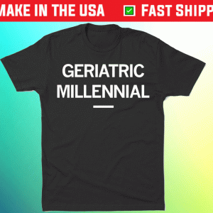 Geriatric Millennial Tee Shirt