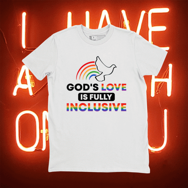 Gods Love Is Fully Inclusive LGBTQ Ally Gay Pride Rainbow Tee Shirt