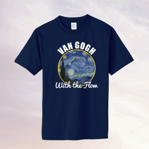 Gogh With The Flow Van Gogh Funny Artist Pun Humor Tee Shirt