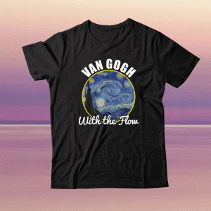 Gogh With The Flow Van Gogh Funny Artist Pun Humor Tee Shirt