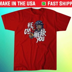 He Can't Hear You Ronald Acuña Tee Shirt