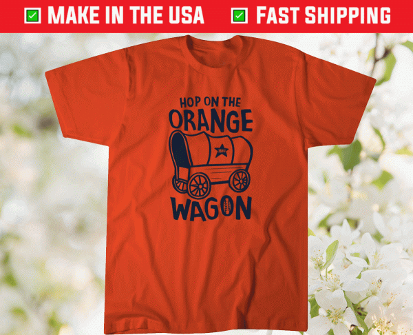 Hop On the Orange Wagon Houston Baseball Tee Shirt