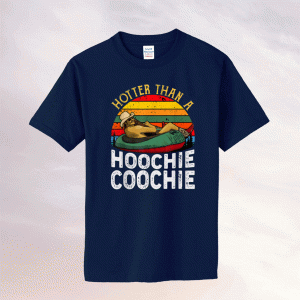 Vintage Hotter Than A Hoochie Coochie T-Shirt