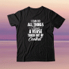I Can Do All Things Through A Verse Taken Out Of Context Tee Shirt