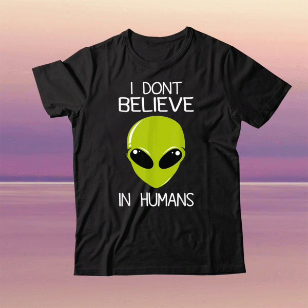 I Don't Believe In Humans 2021 TShirt