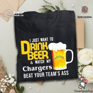 I Just Want To Drink Beer And Watch Chargers Football Team T Shirt