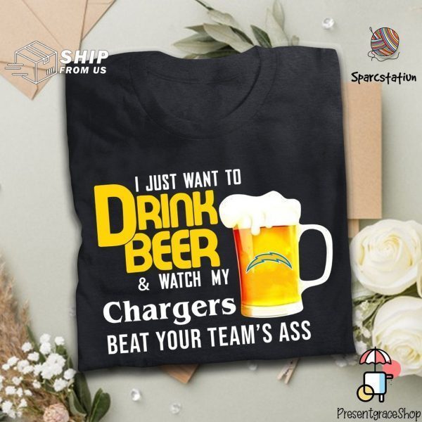 I Just Want To Drink Beer And Watch Chargers Football Team T Shirt