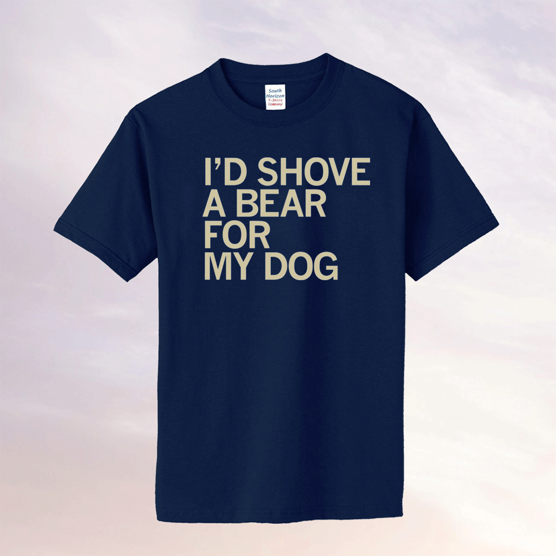I'd Shove A Bear For My Dog Tee Shirt