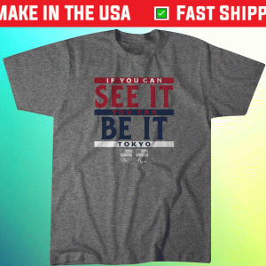If You Can See It You Can Be It Tee Shirt