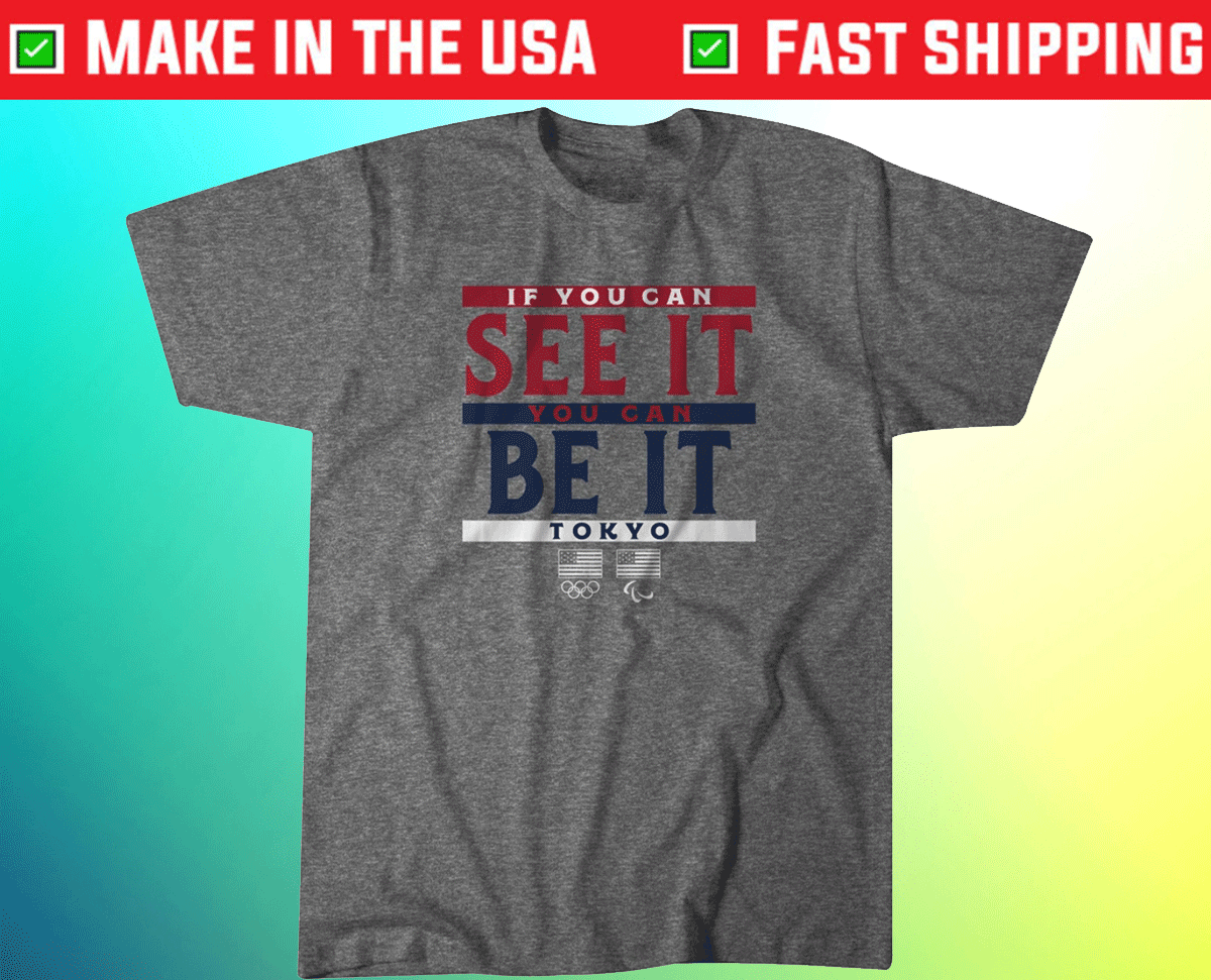 If You Can See It You Can Be It Tee Shirt