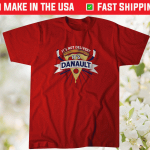 It's Not Delivery It's Danault Tee Shirt