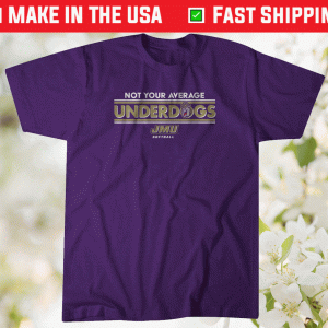 JMU Not Your Average Underdogs Tee Shirt