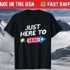 Just Here To Bang Fireworks 4th of July Fourth of July T-Shirt