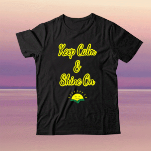 Keep Calm and Shine On Fun Shine Tee Shirt