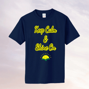 Keep Calm and Shine On Fun Shine Tee Shirt