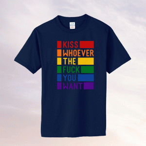 Kiss Whoever The Fuck You Want Gay Pride LGBTQ Shirt, Pride Shirt LGBT Clothing Pride Shirt