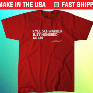 Kyle Schwarber Just Homered Again Tee Shirt