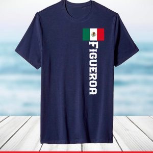 Last Name Figueroa, Mexican Shirt