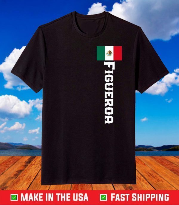 Last Name Figueroa, Mexican Shirt