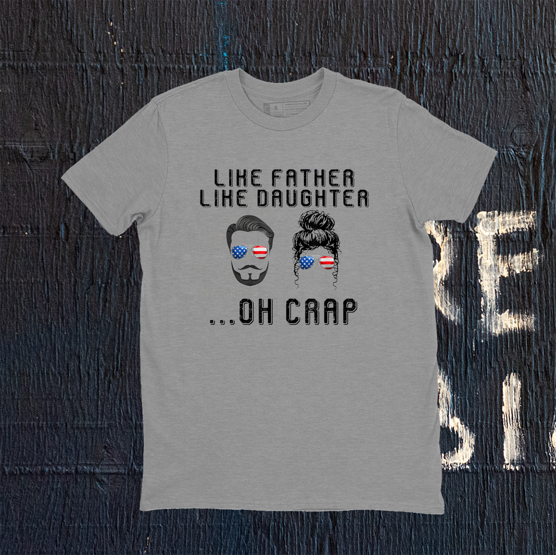 Like Father Like Daughter Oh Crap American Flag Sunglasses Tee Shirt
