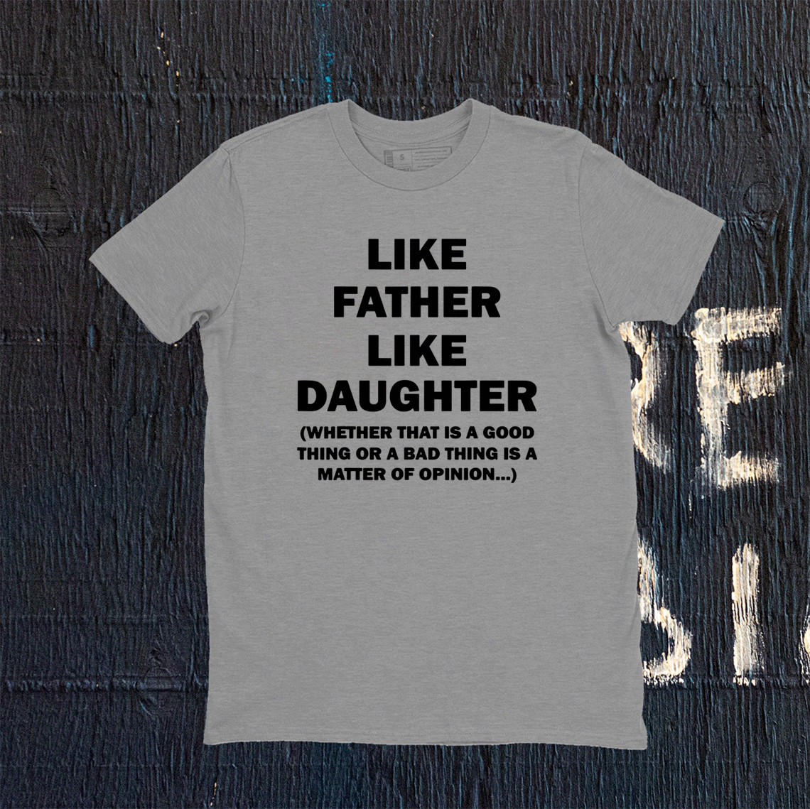 Like Father Like Daughter Whether That Is A Good Things Tee Shirt