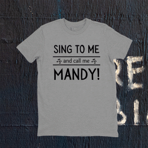 MANDY SHIRTS FOR WOMEN Sing to me call me Mandy COUGAR CRUSH T-Shirt