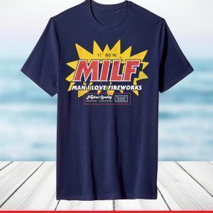 MILF Man I Love Fireworks Funny 4th Of July T-Shirt
